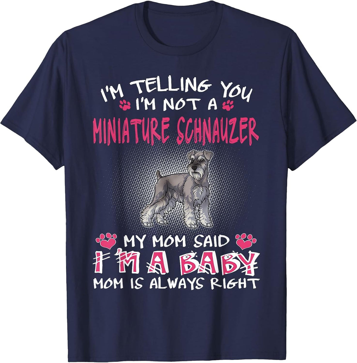 I'm Telling You I'm Not A Miniature Schnauzer T-Shirt - Navy Blue