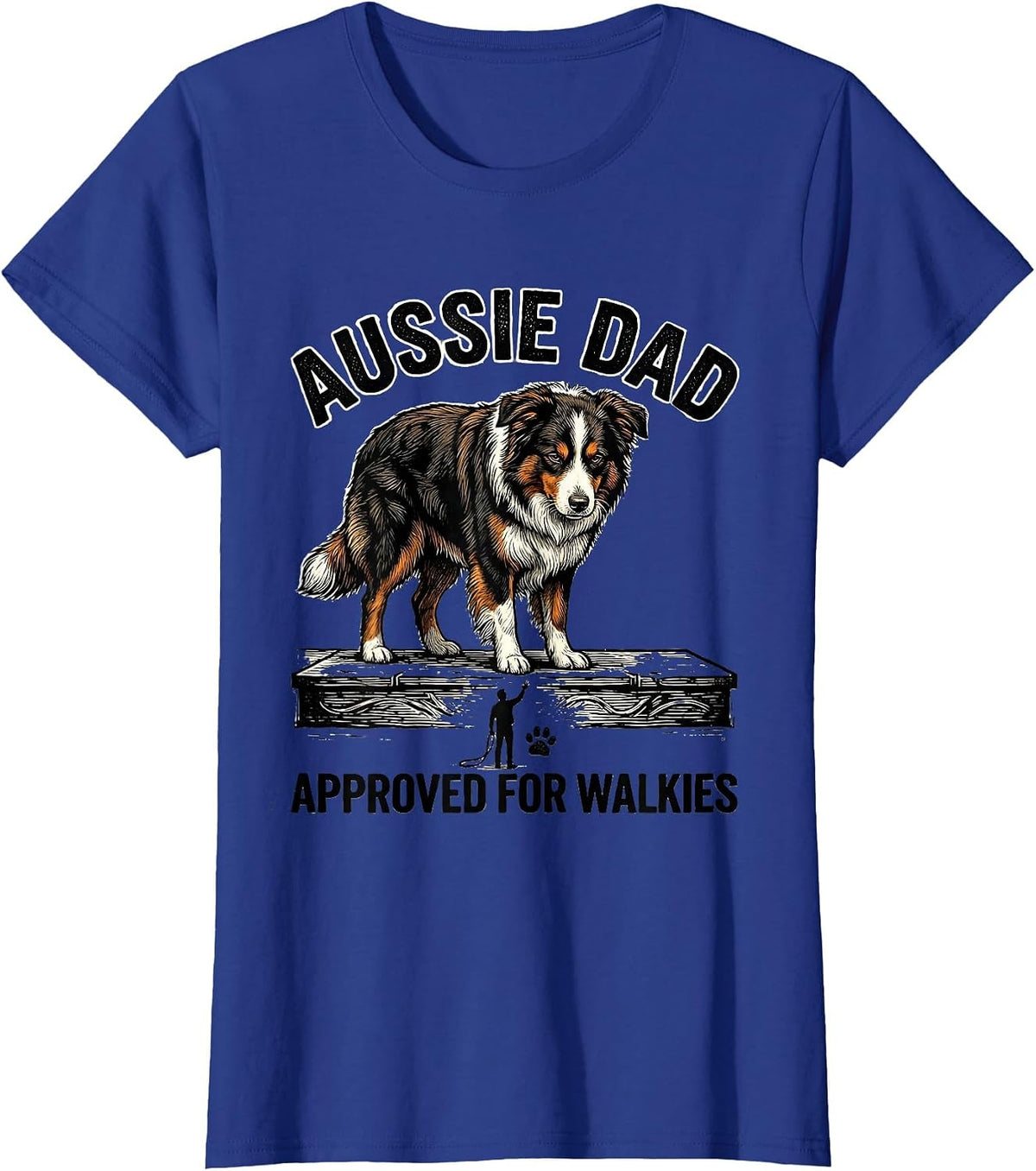 Women's Aussie Dad Approved For Walkies Funny Aussie Shepherd Dog T-Shirt - Royal Blue