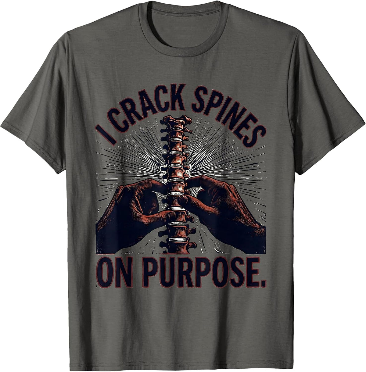 Men's I Crack Spines On Purpose Funny Chiropractor Spine Humor T-Shirt - Asphalt Grey