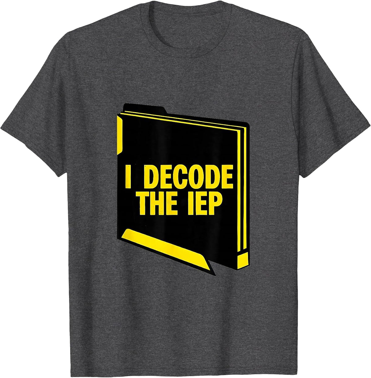 I Decode The IEP Funny Special Education Teacher SPED Aide T-Shirt - Dark Heather Grey