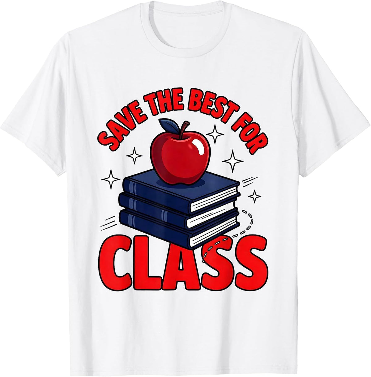 Men's SAVE THE BEST FOR CLASS Funny Teacher School Humor T-Shirt - White