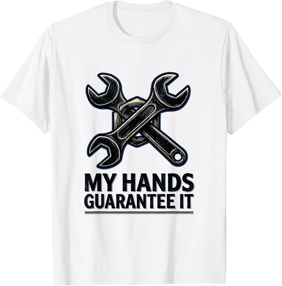 Men's My Hands Guarantee It Funny Mechanic Garage Auto Technician T-Shirt - White