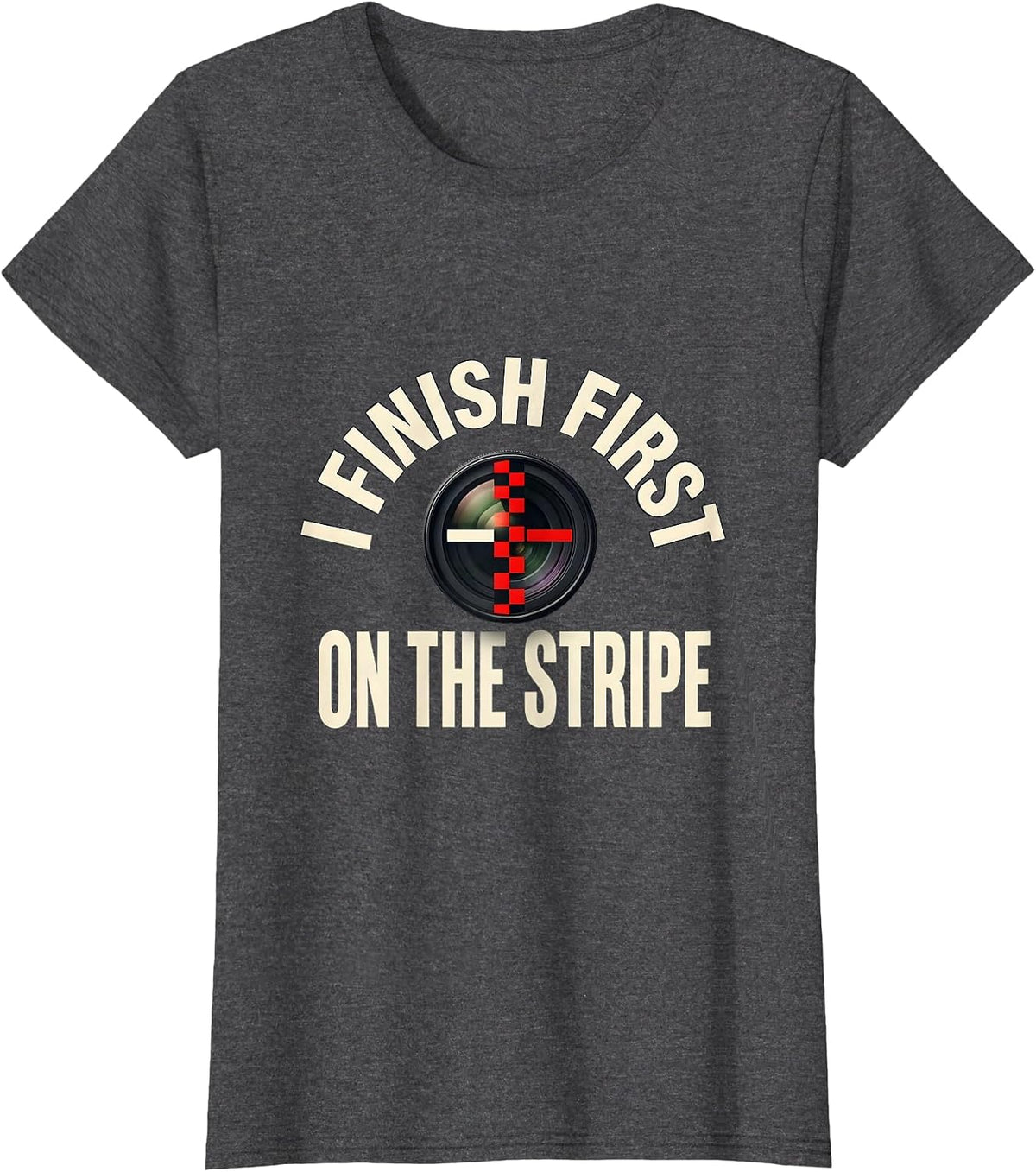 Women's I Finish First On The Stripe Racing Fan Competitive Humor T-Shirt - Dark Heather Grey