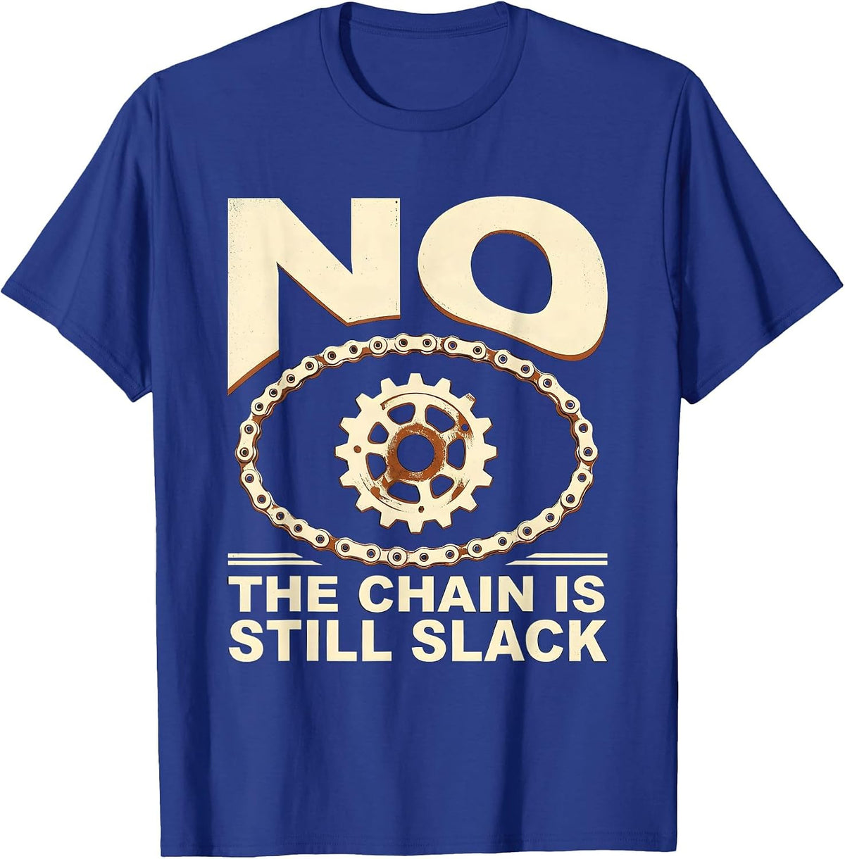 No The Chain Is Still Slack Funny Mechanic Garage Auto T-Shirt - Royal Blue