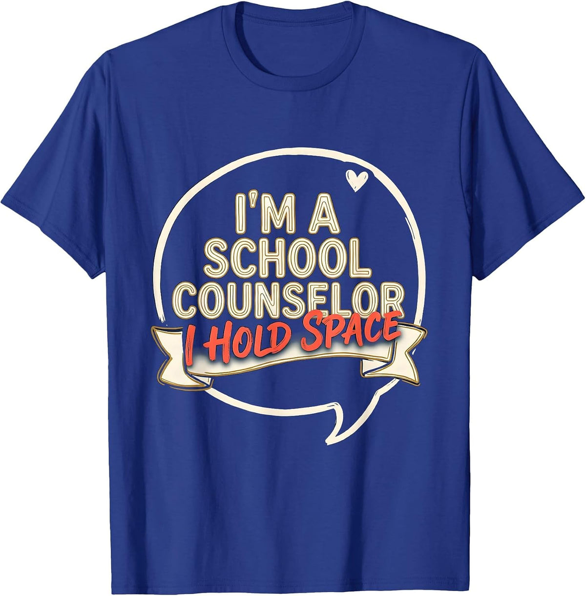 Men's I’m a School Counselor—I Hold Space Funny School Counselor T-Shirt - Royal Blue