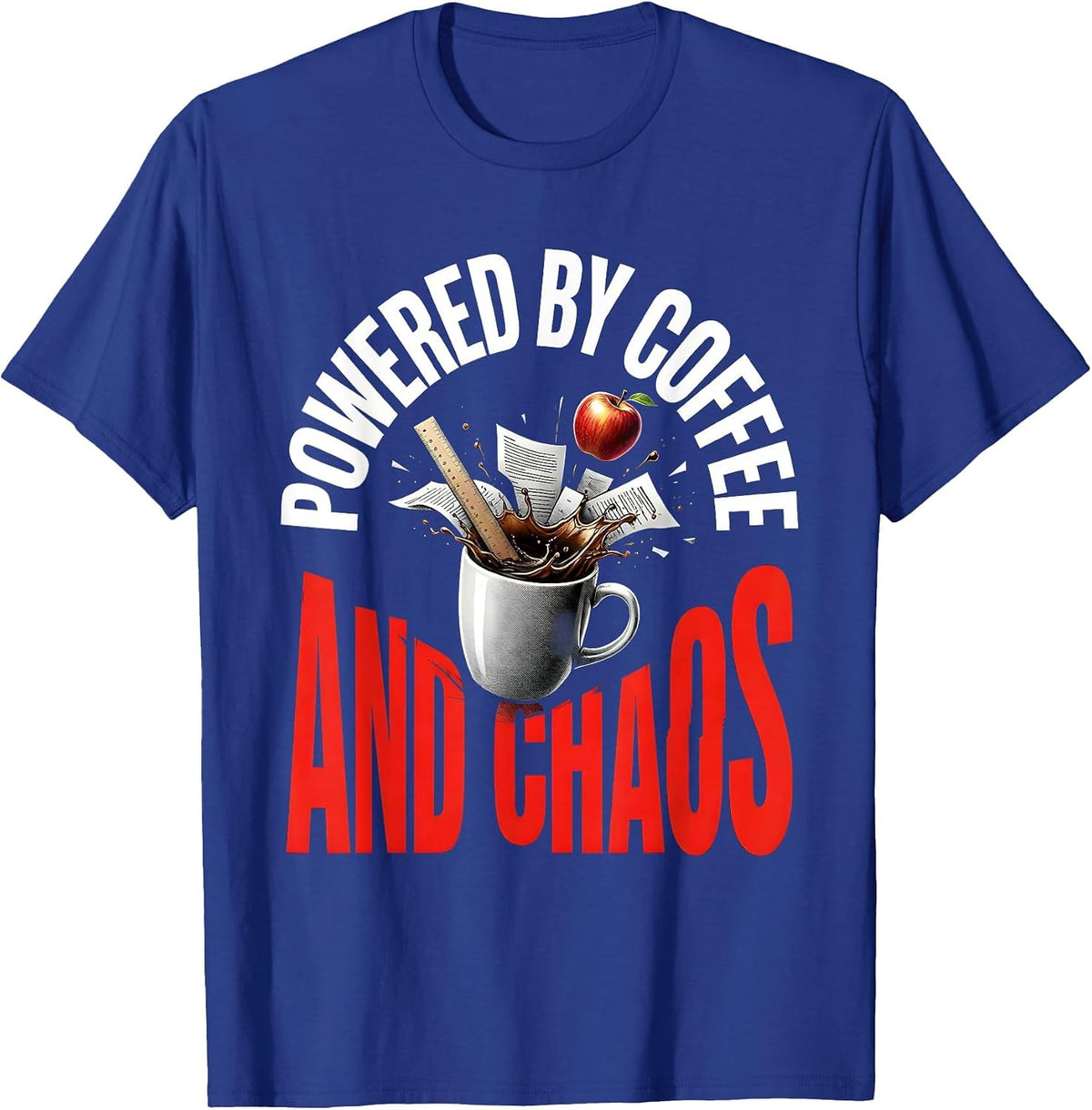 Powered by Coffee and Chaos Teacher Life Design T-Shirt - Royal Blue