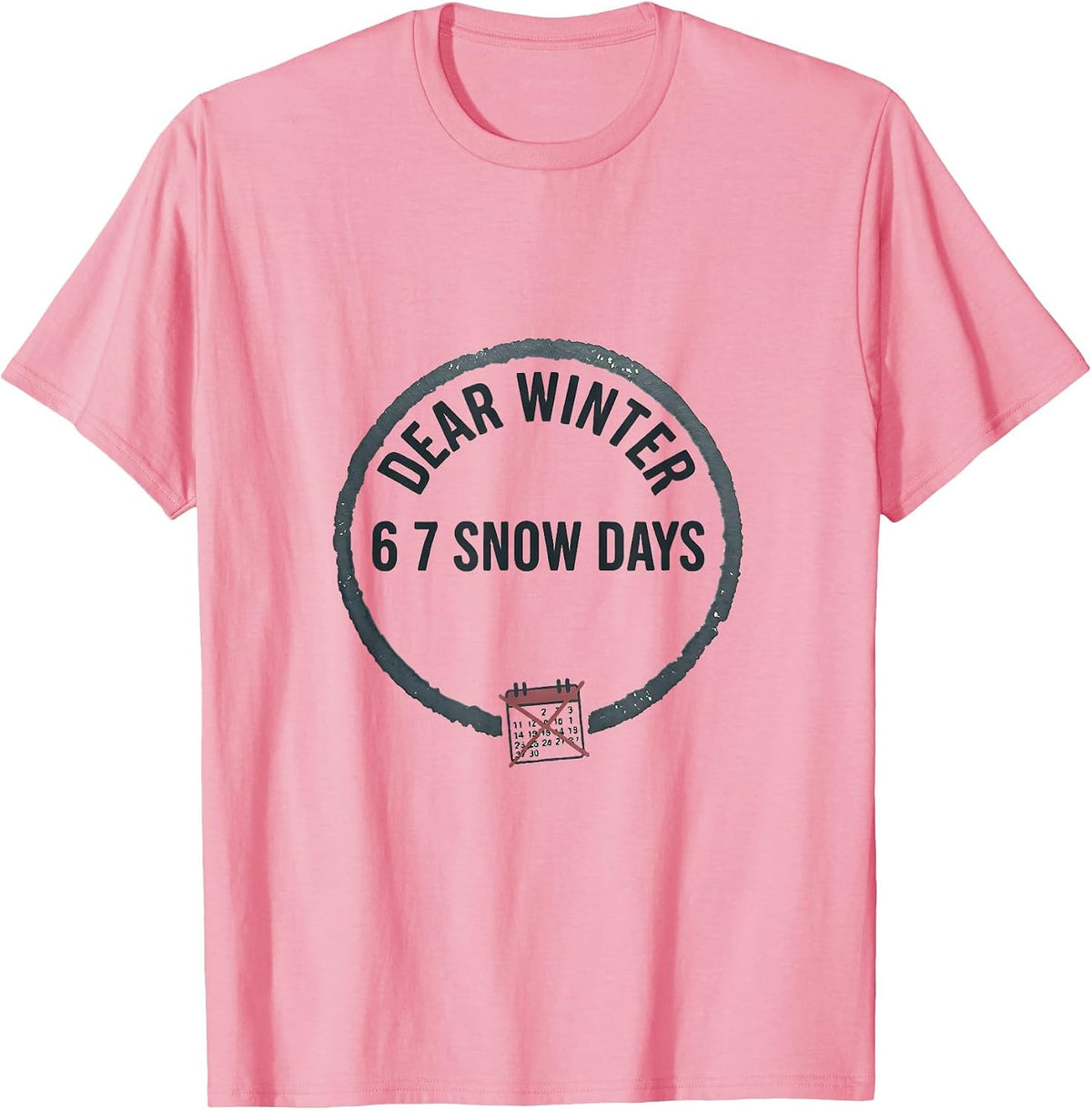 Men's Dear Winter, 6 7 Snow Days Funny Teacher Snow Day Humor T-Shirt - Pink