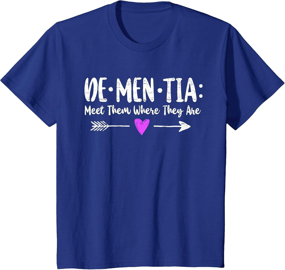 Dementia Meet Them Where They are Alzheimer's Awareness T-Shirt - Royal Blue