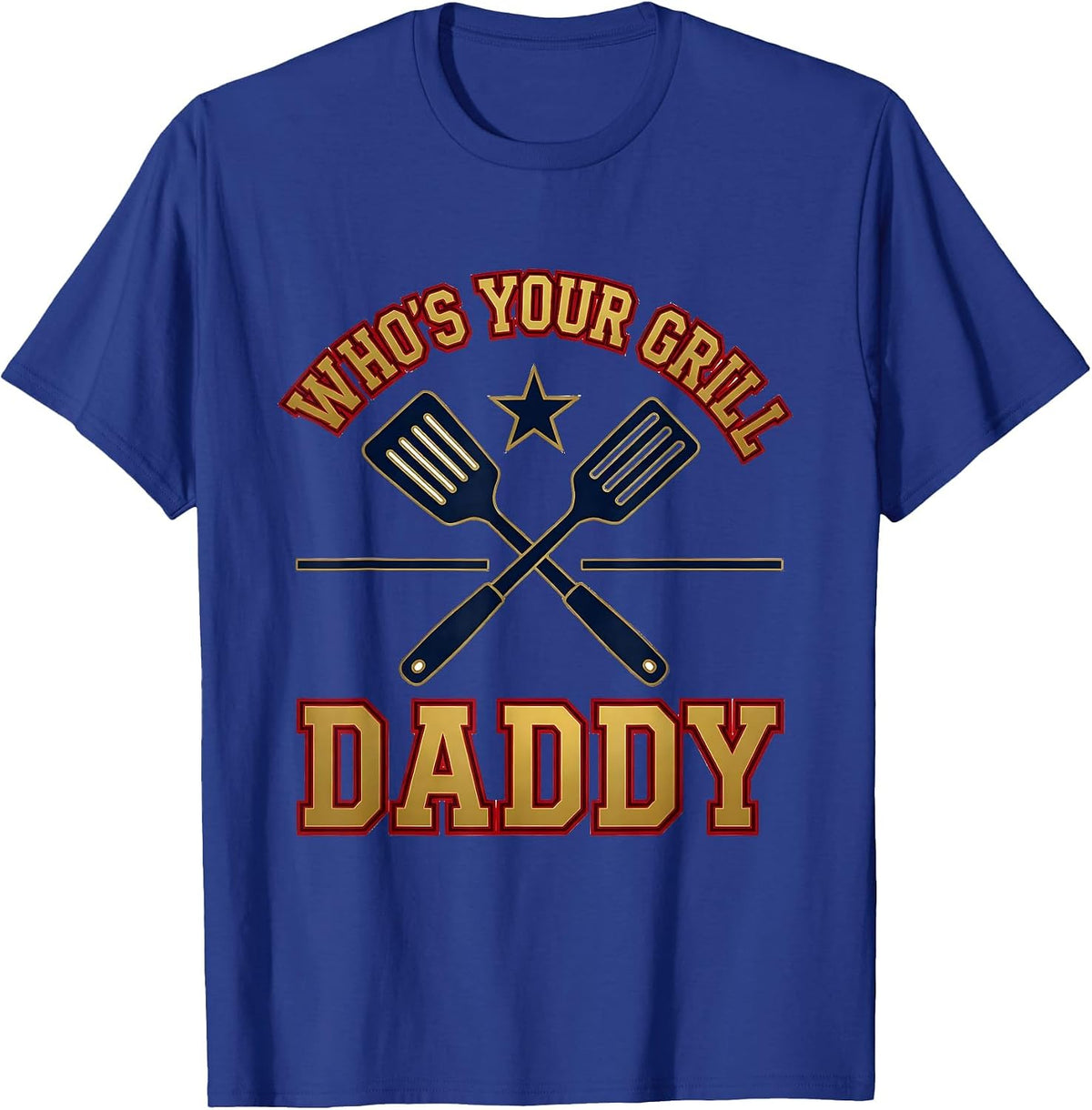 Who's Your Grill Daddy Sports Humor Daddy Joke Gift T-Shirt - Royal Blue