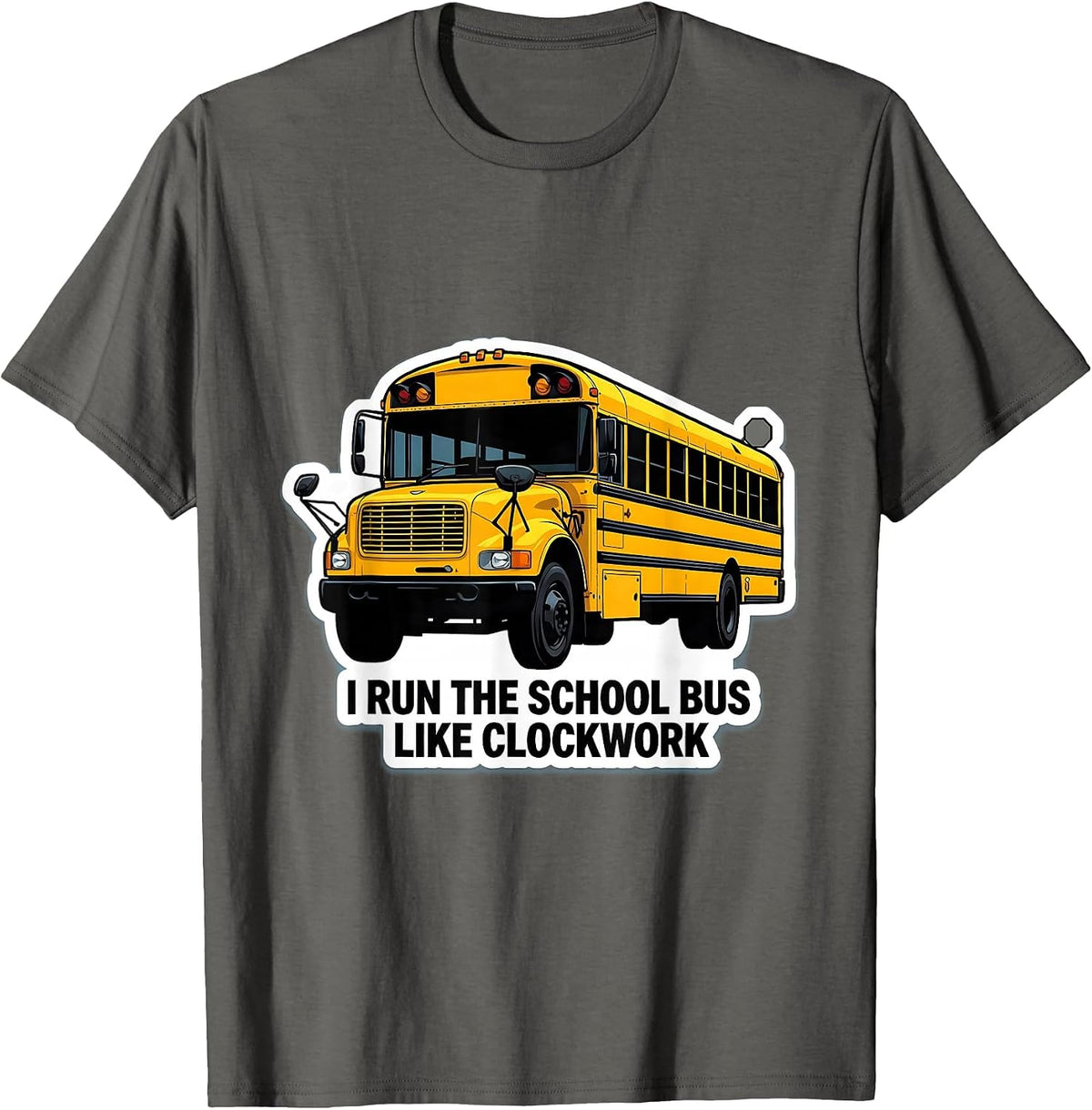 Men's I Run The School Bus Like Clockwork Funny School Bus Driver T-Shirt - Asphalt Grey