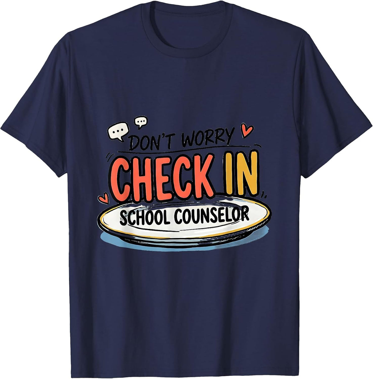 Men's Don't Worry, Check In — School Counselor Humor T-Shirt - Navy Blue