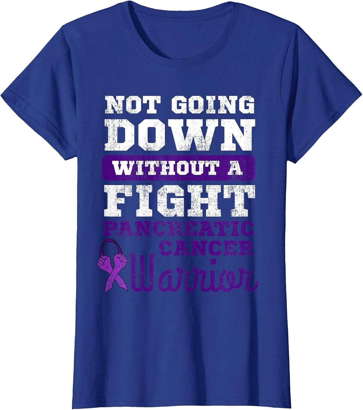 Not Going Down Without A Fight Pancreatic Cancer Warrior T-Shirt - Royal Blue