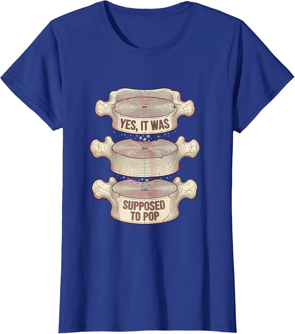 Women's Yes, It Was Supposed To Pop Funny Chiropractor Pun Humor T-Shirt - Royal Blue
