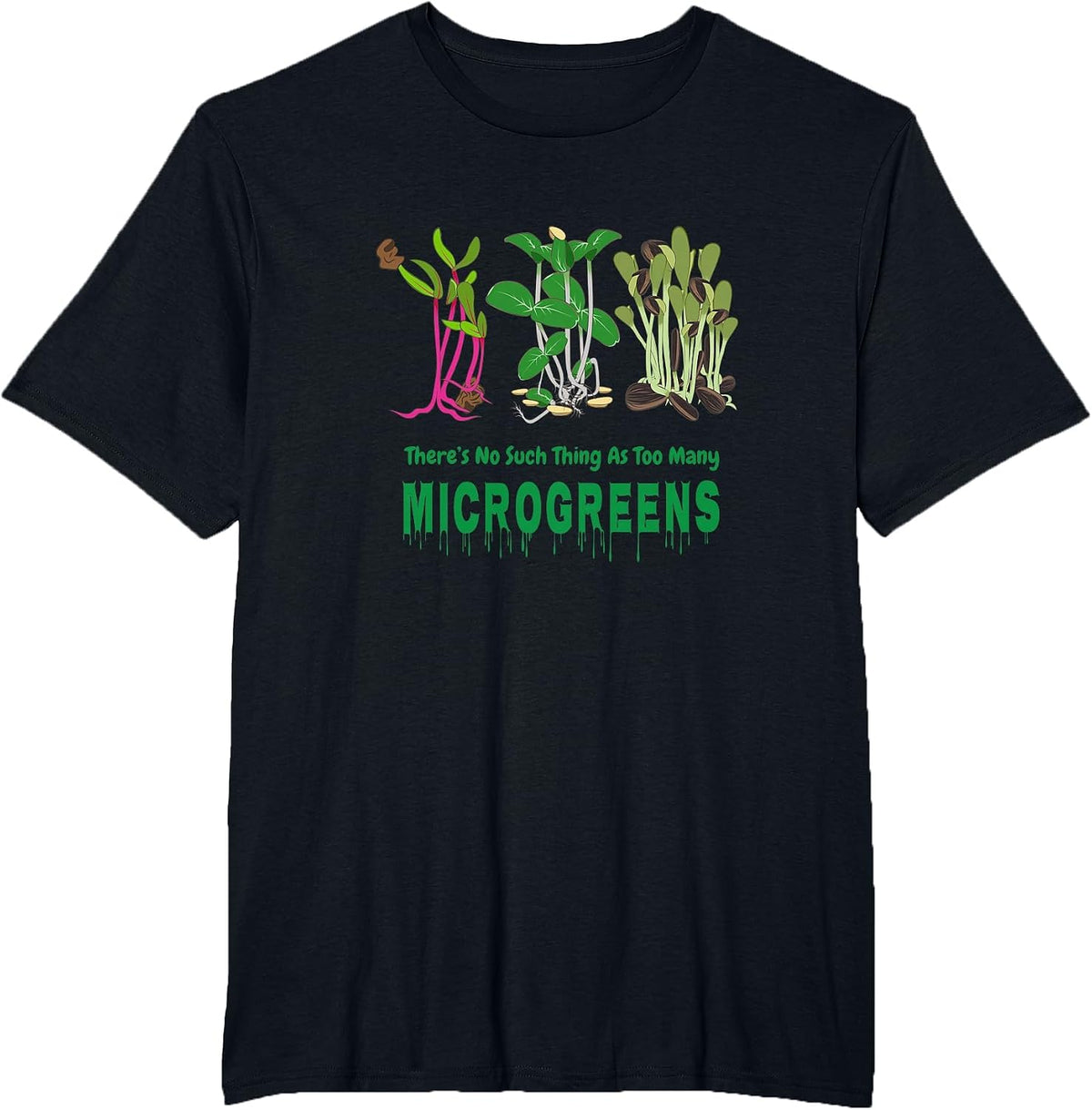 There's No Such Thing As Too Many Microgreens Sprouts Design T-Shirt - Black