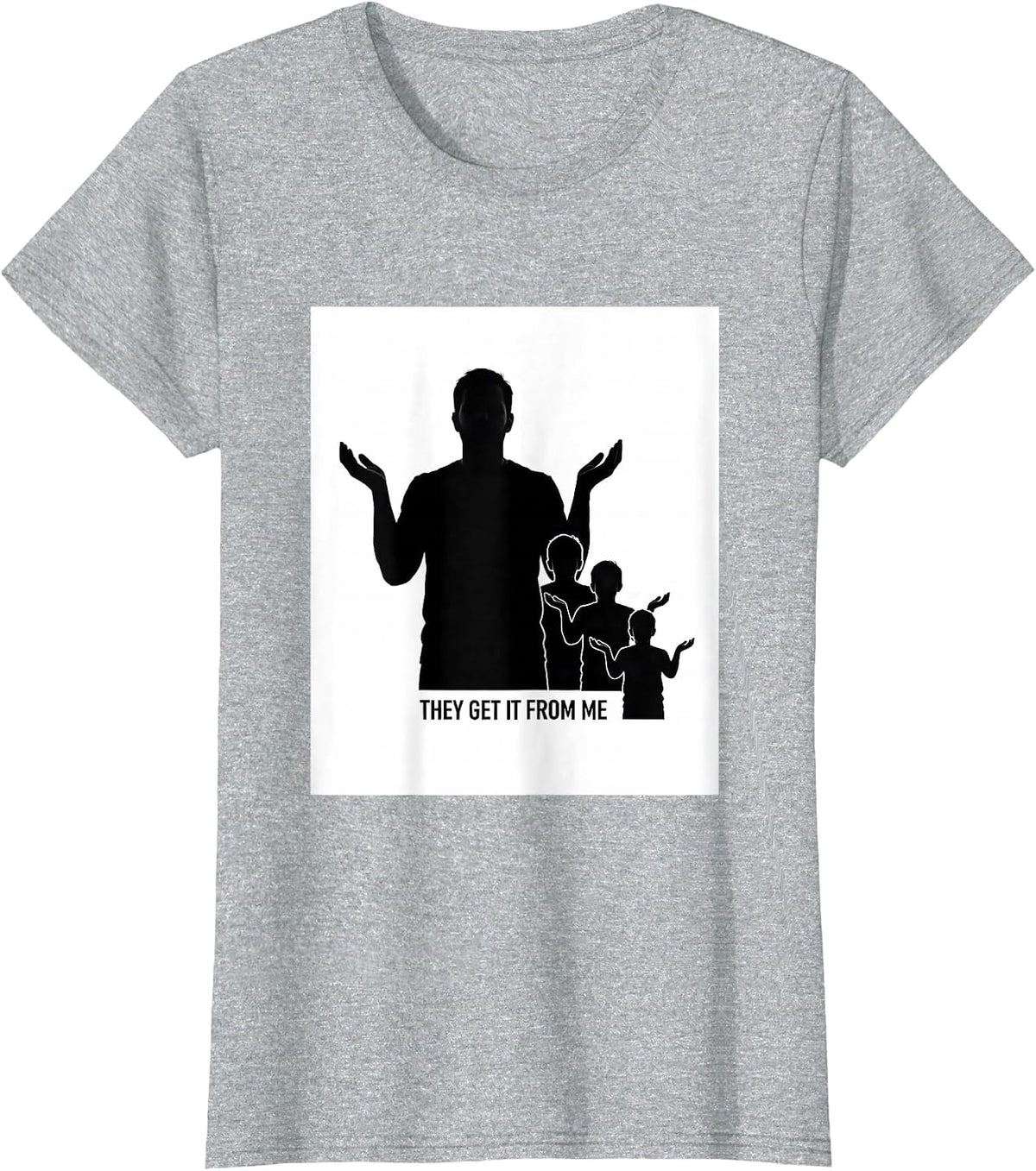 They Get It From Me Funny Proud Dumbass Kids Dad Father T-Shirt - Heather Grey