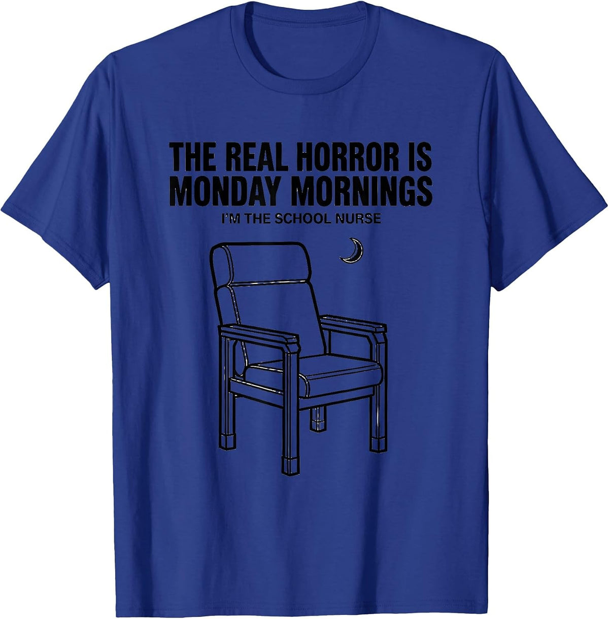 The Real Horror Is Monday Mornings—I'm The School Nurse T-Shirt - Royal Blue