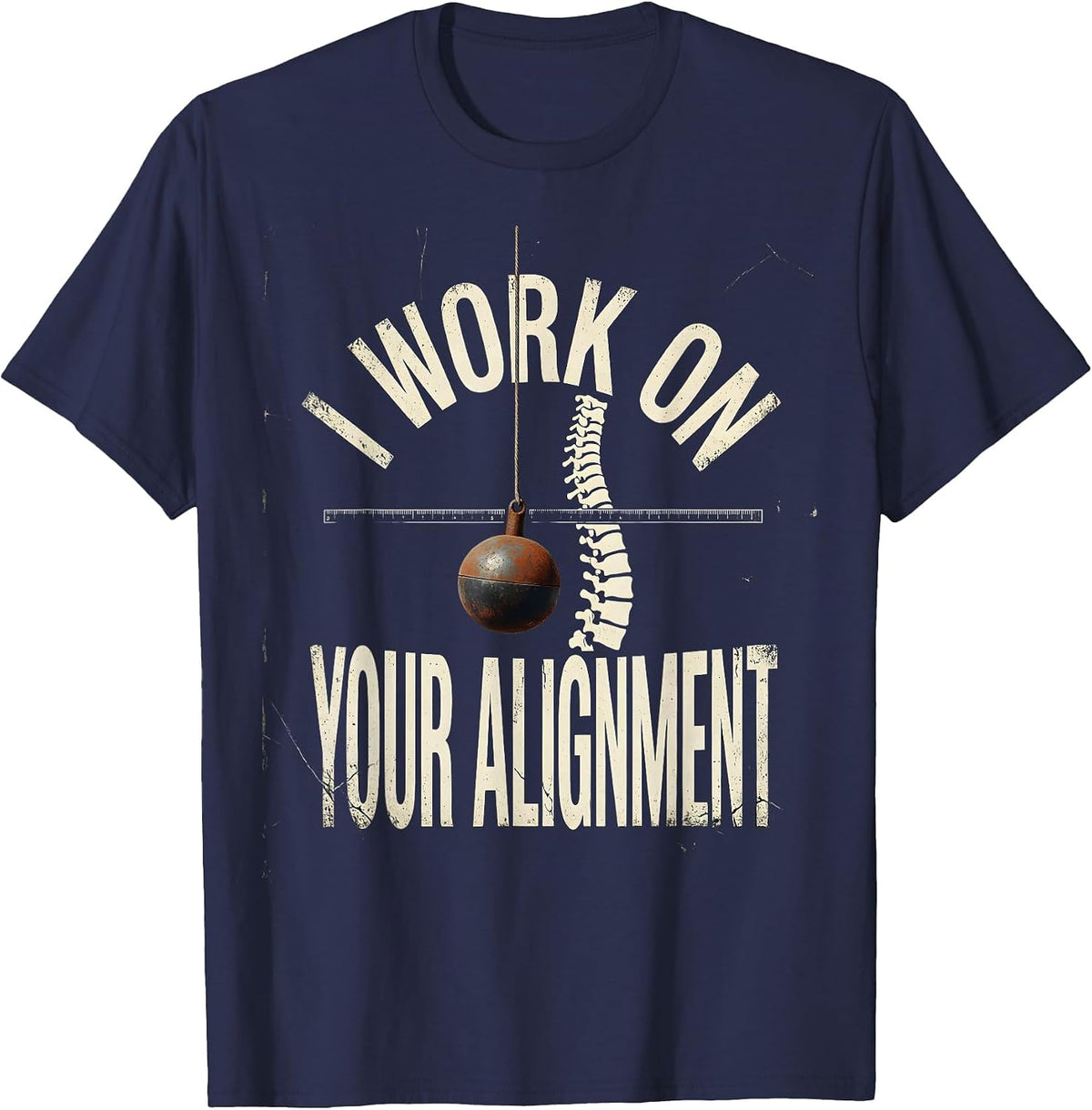 Men's I Work On Your Alignment Distressed Funny Physical Therapist T-Shirt - Navy Blue