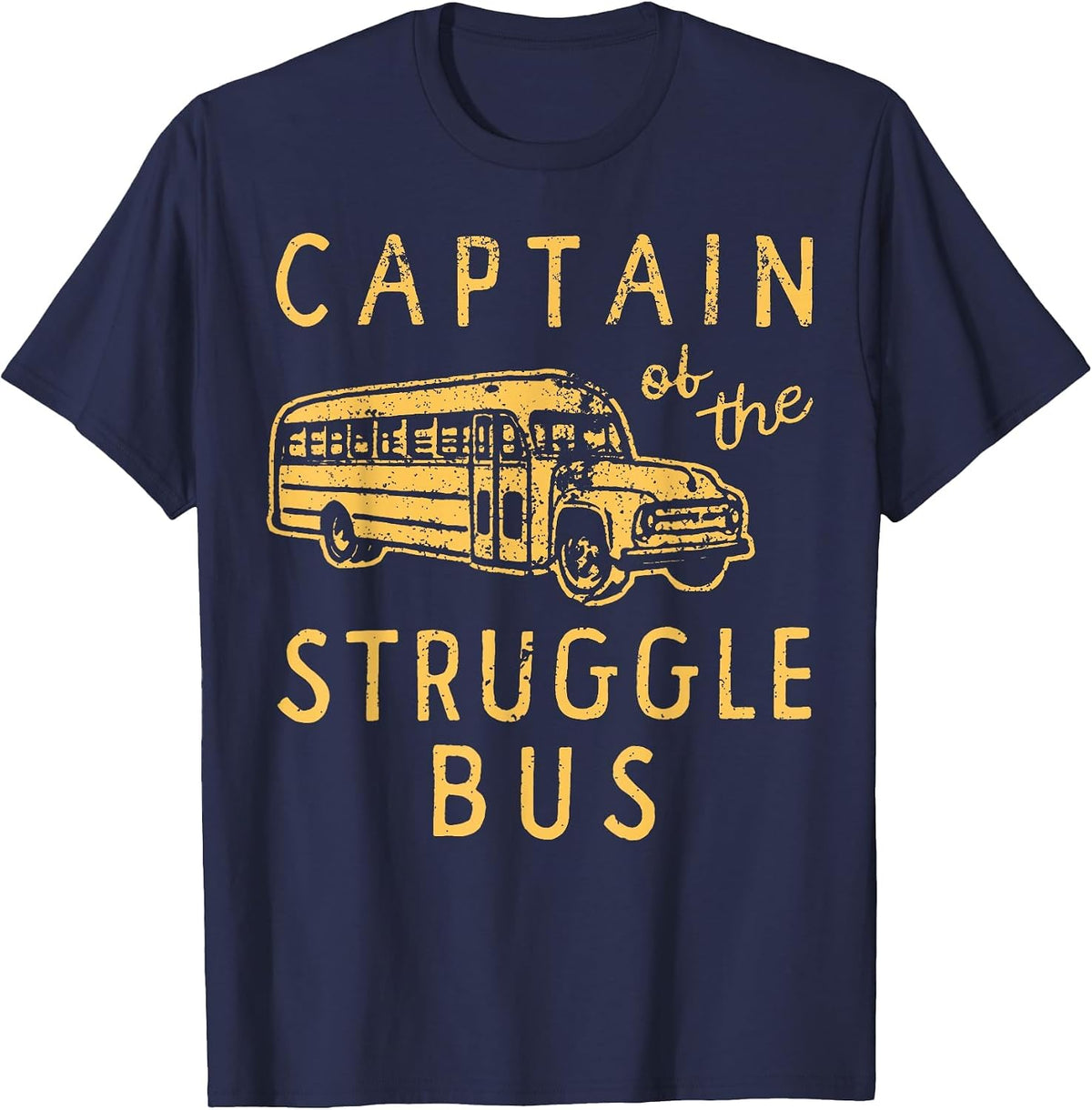 Captain of The Struggle Bus Distressed School Bus Driver Fun T-Shirt - Navy Blue