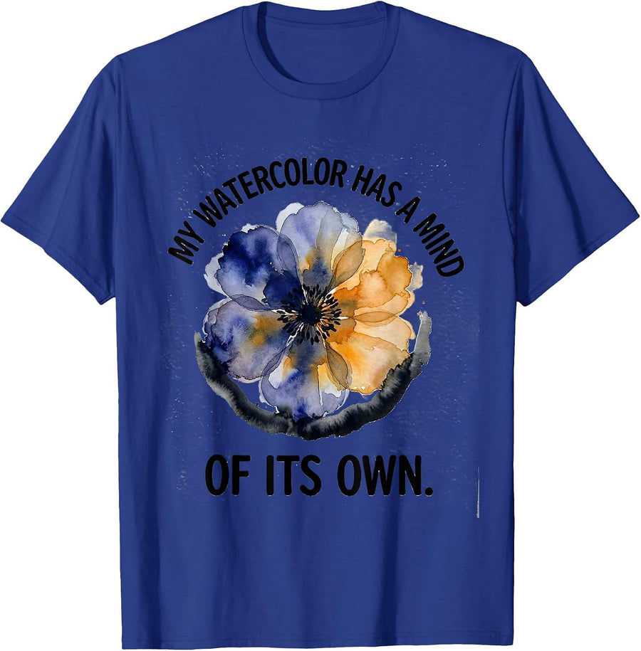 My Watercolor Has A Mind Of Its Own Funny Artist Art Teacher T-Shirt - Royal Blue