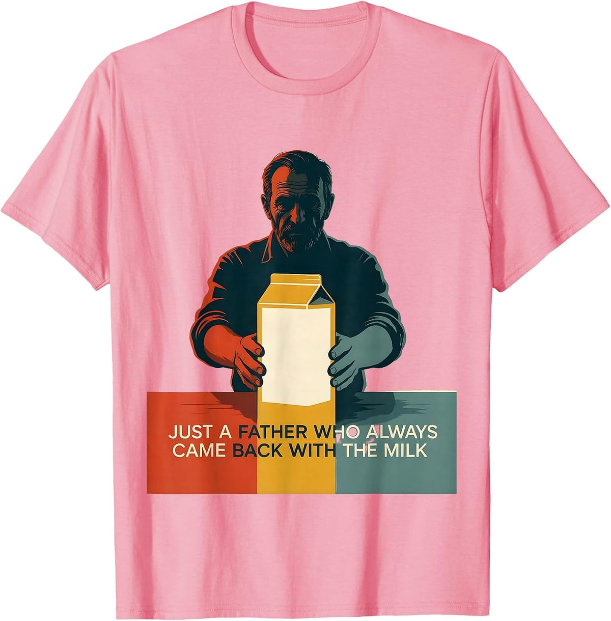 Men's Just A Father Who Always Came Back With The Milk Dad T-Shirt - Pink