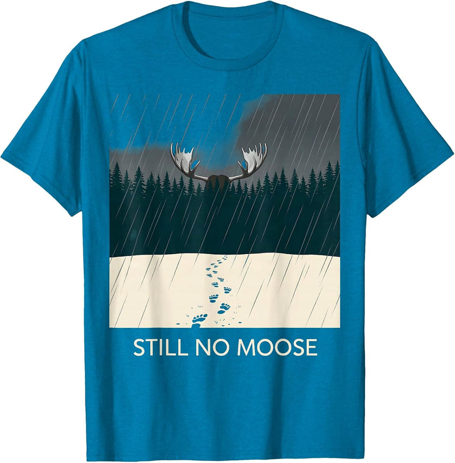 Still No Moose Funny Outdoor Humor Camping Hiking Wildlife T-Shirt - Sapphire Blue