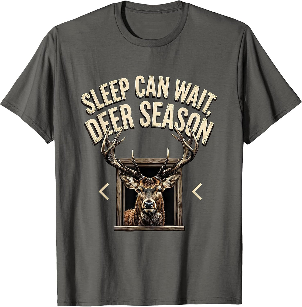 Sleep Can Wait Deer Season Funny Hunting Dad Humor T-Shirt - Asphalt Grey
