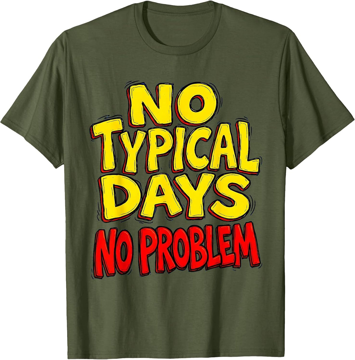 No Typical Days No Problem Special Education Teacher T-Shirt - Olive Green