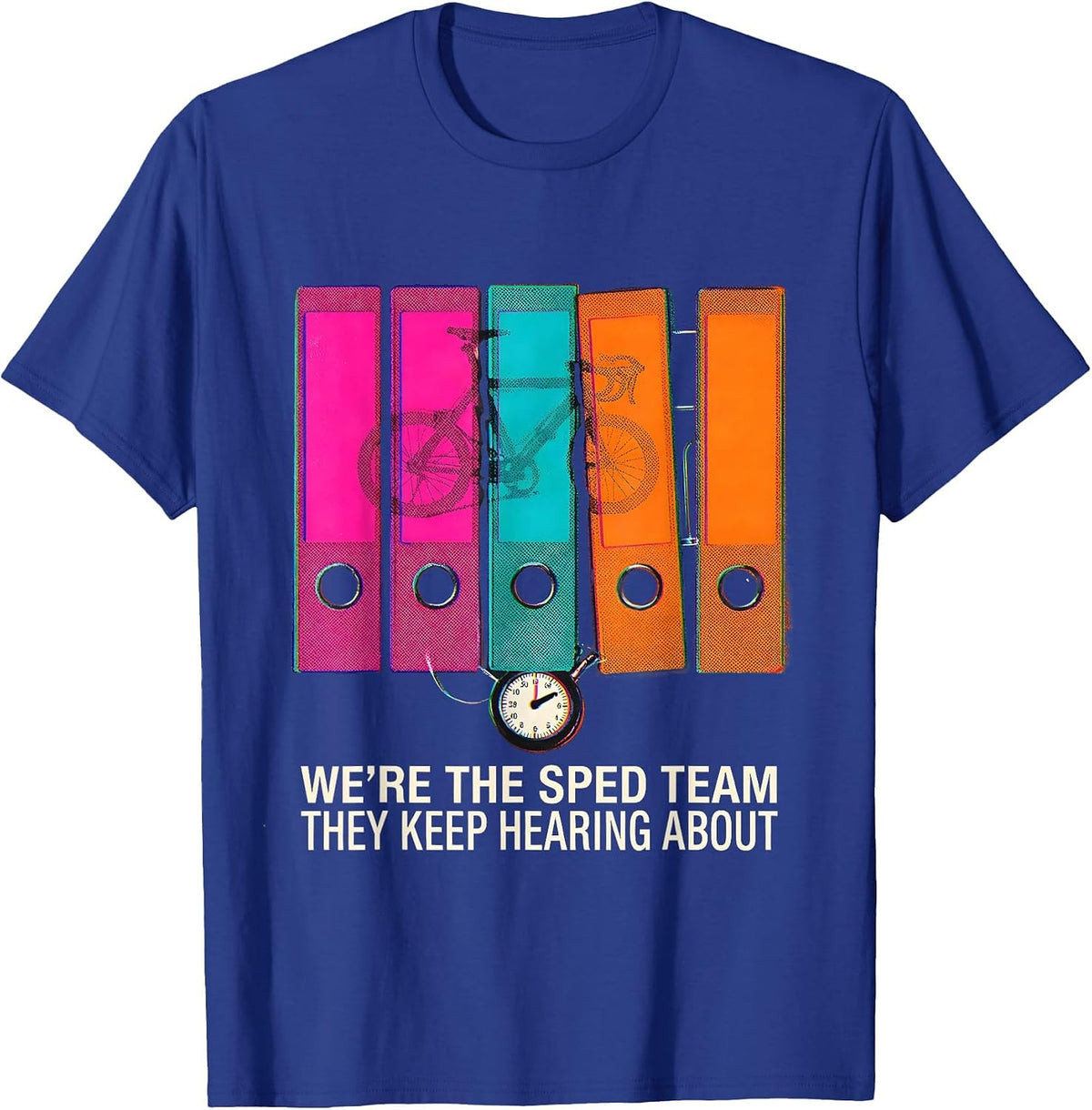 We're The SPED Team They Keep Hearing About Teacher T-Shirt - Royal Blue