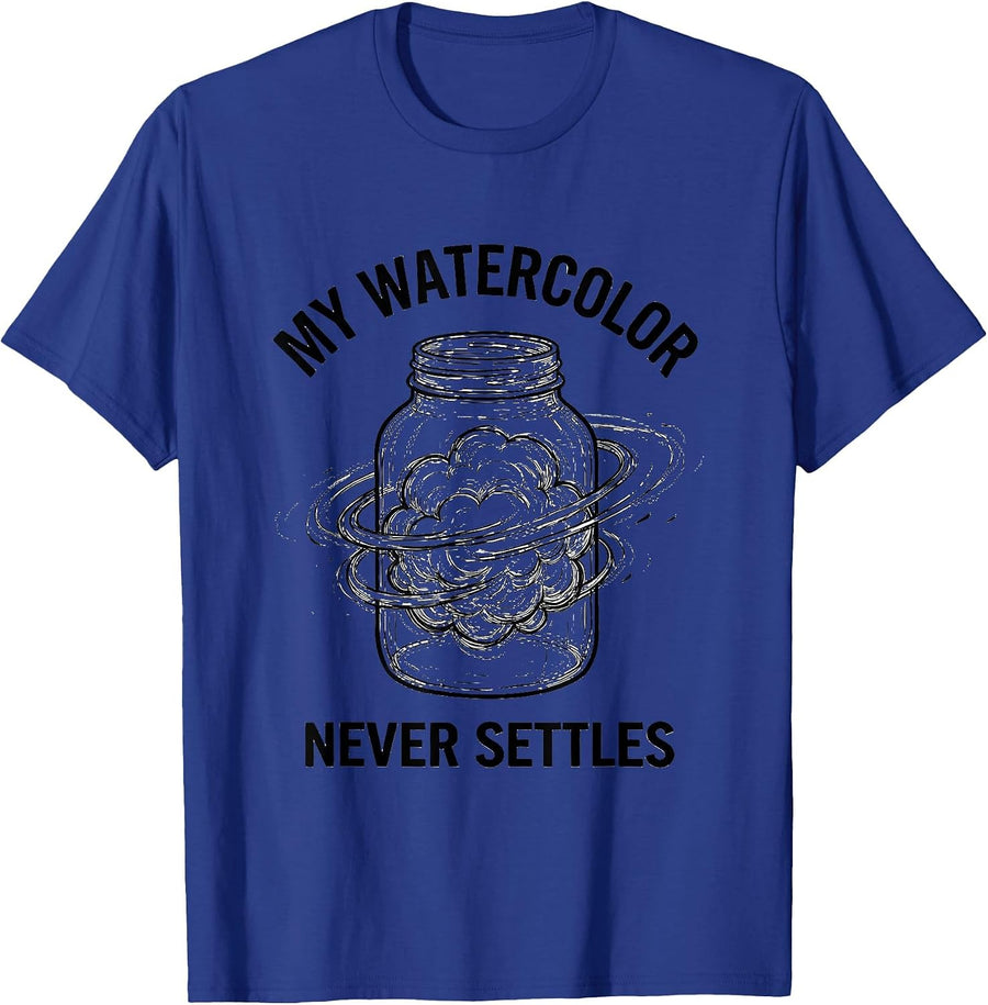 My Watercolor Never Settles Funny Artist Art Teacher T-Shirt - Royal Blue