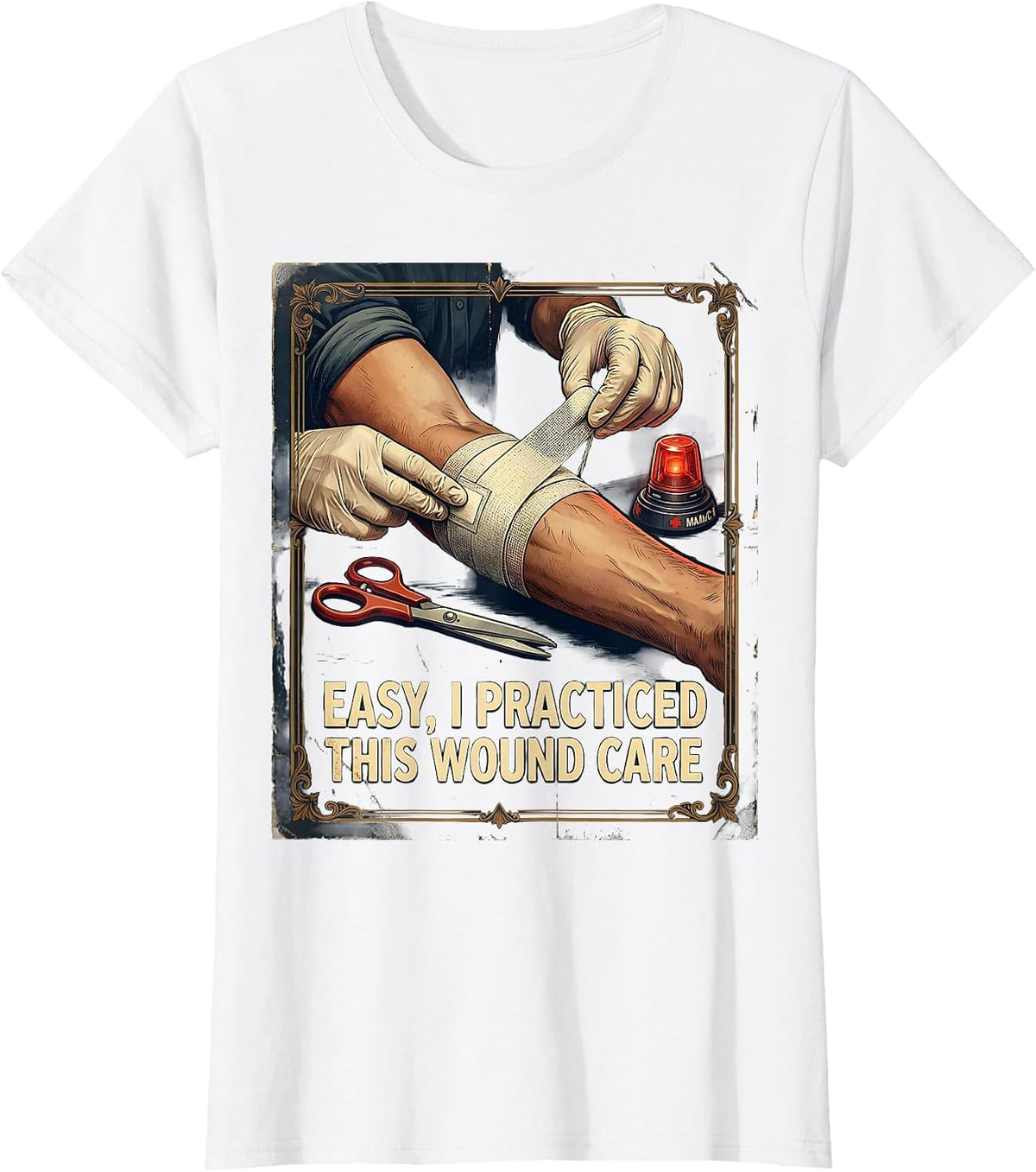 Women's Easy, I Practiced This Wound Care Vintage EMS Paramedic Gift T-Shirt - White