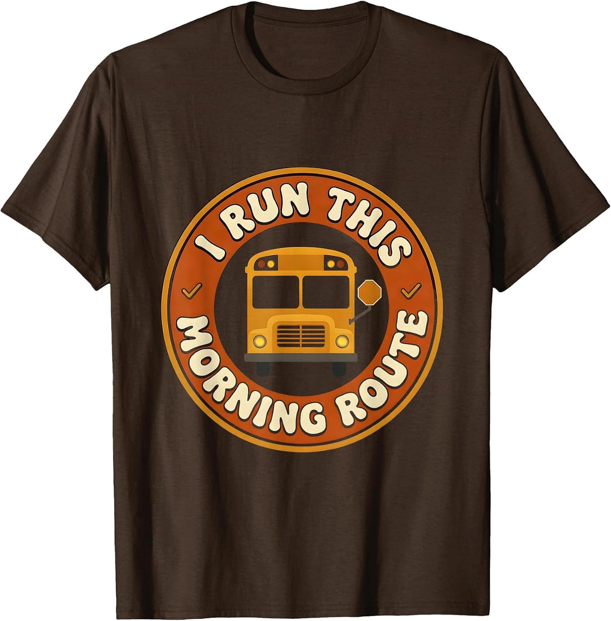 I Run This Morning Route Retro 70s School Bus Driver T-Shirt - Brown