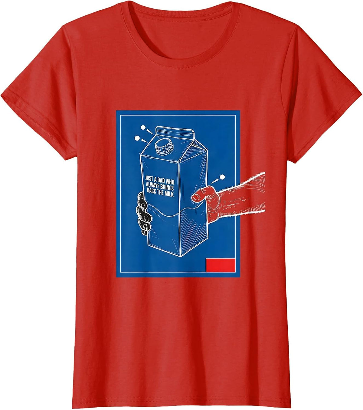 Women's Just A Dad Who Always Brings Back The Milk Funny T-Shirt - Red