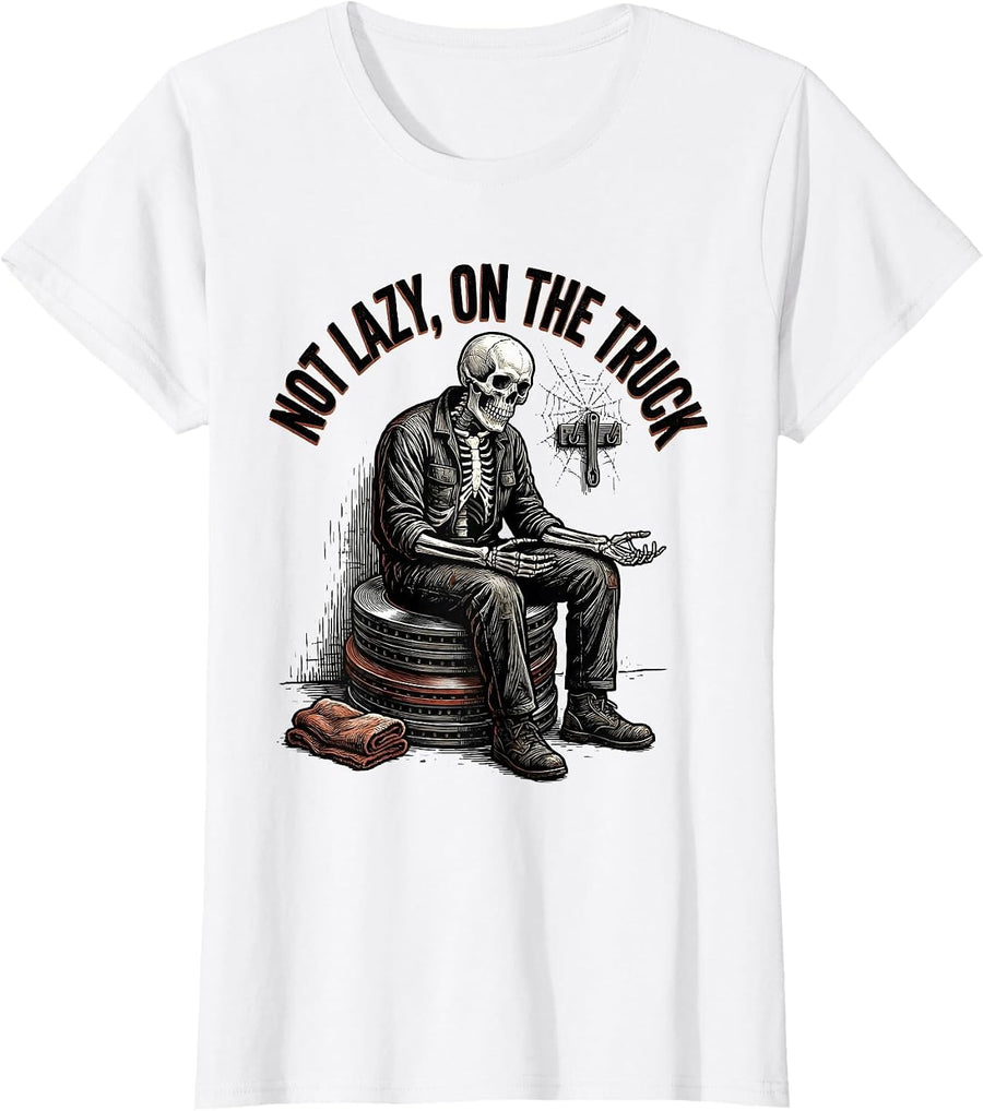 Women's Not Lazy On The Truck Funny Mechanic Skeleton Auto Repair T-Shirt - White