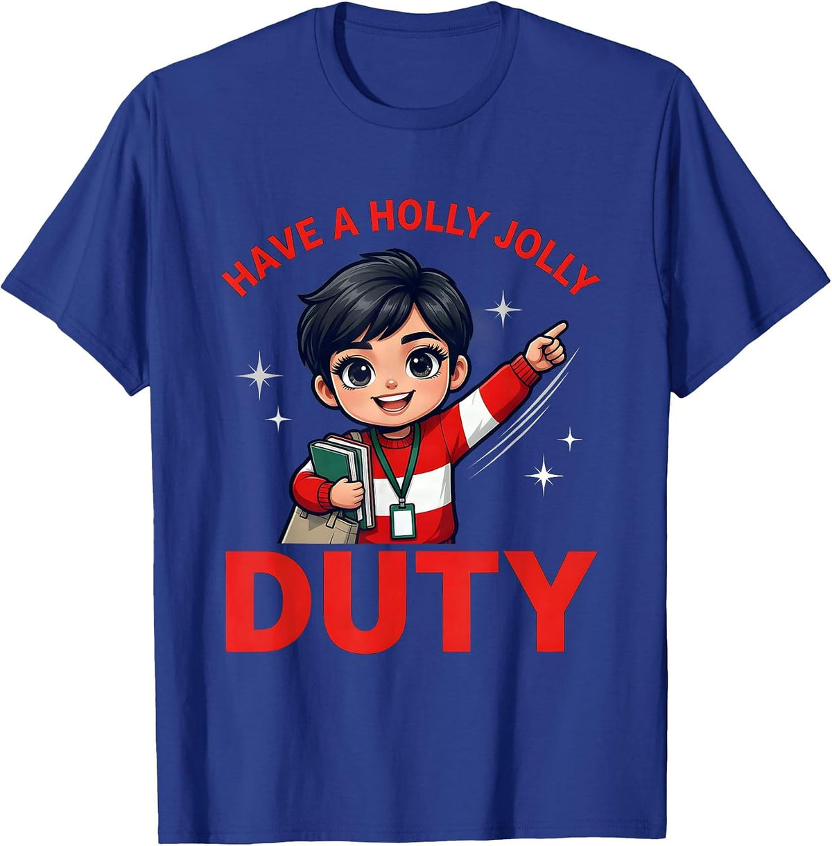 HAVE A HOLLY JOLLY DUTY Funny School Staff Christmas T-Shirt - Royal Blue