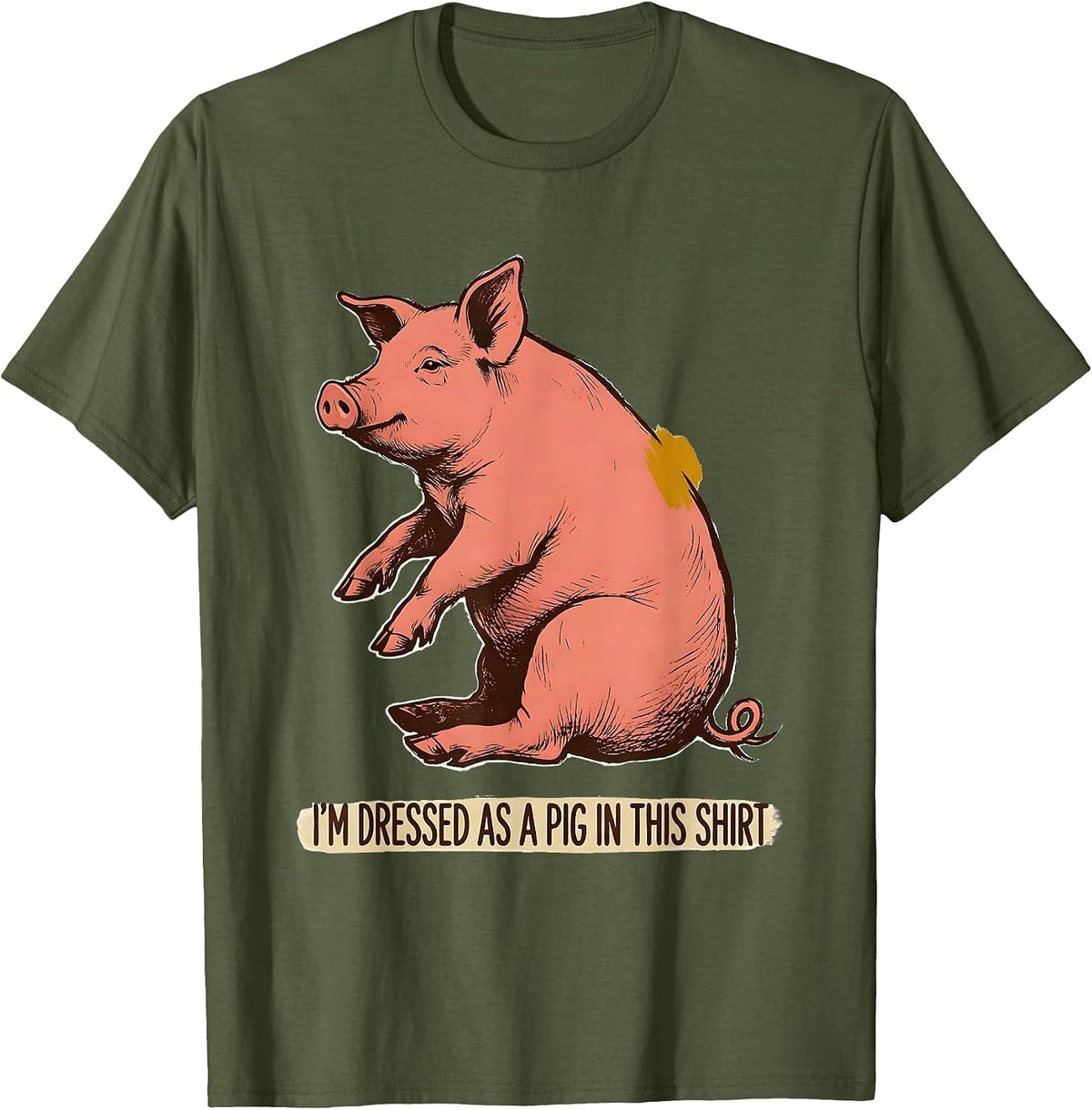 Men's I’m Dressed As A Pig In This Shirt Funny Pig Lover Halloween T-Shirt - Olive Green