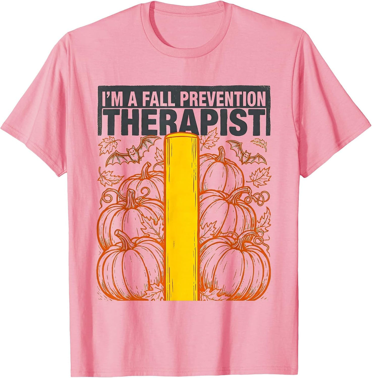 Men's I'm A Fall Prevention Therapist Funny Nurse Physical Therapy T-Shirt - Pink