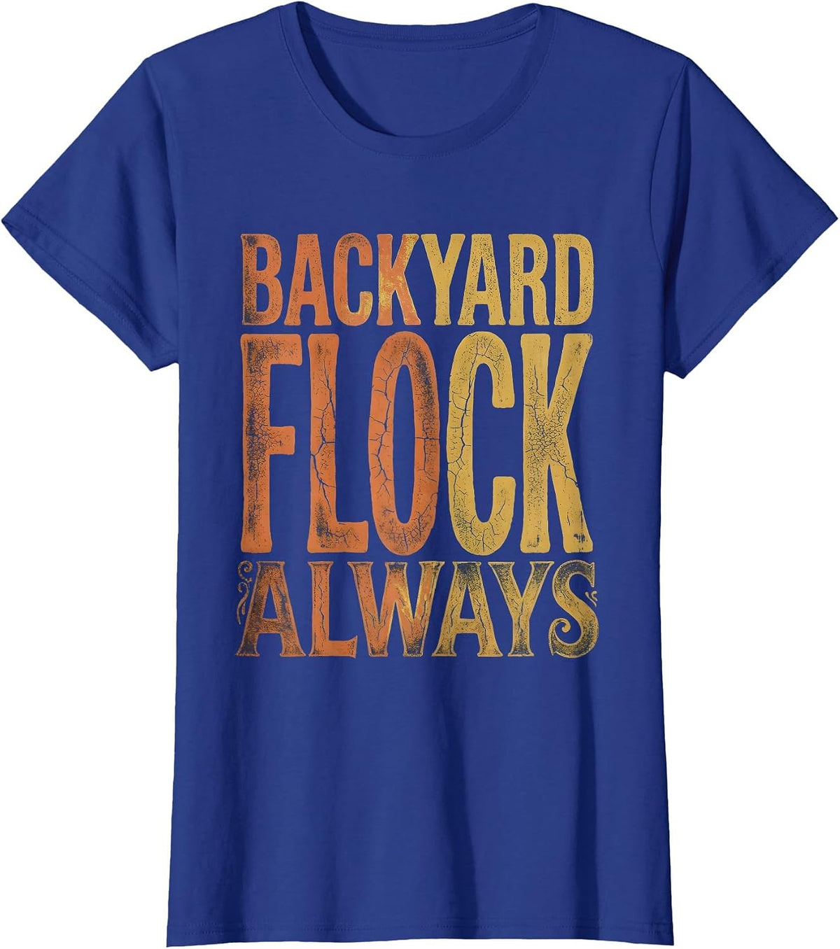 Women's Backyard Flock Always Chicken Lover Design T-Shirt - Royal Blue