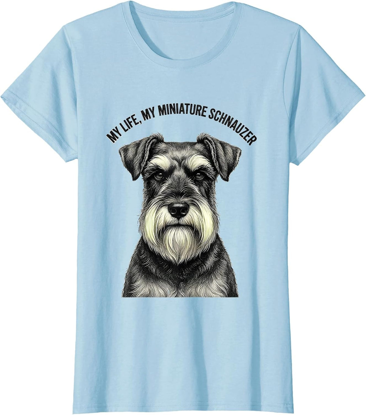 My Life My Miniature Schnauzer Funny Dog Lover Breed Humor T-Shirt - Baby Blue