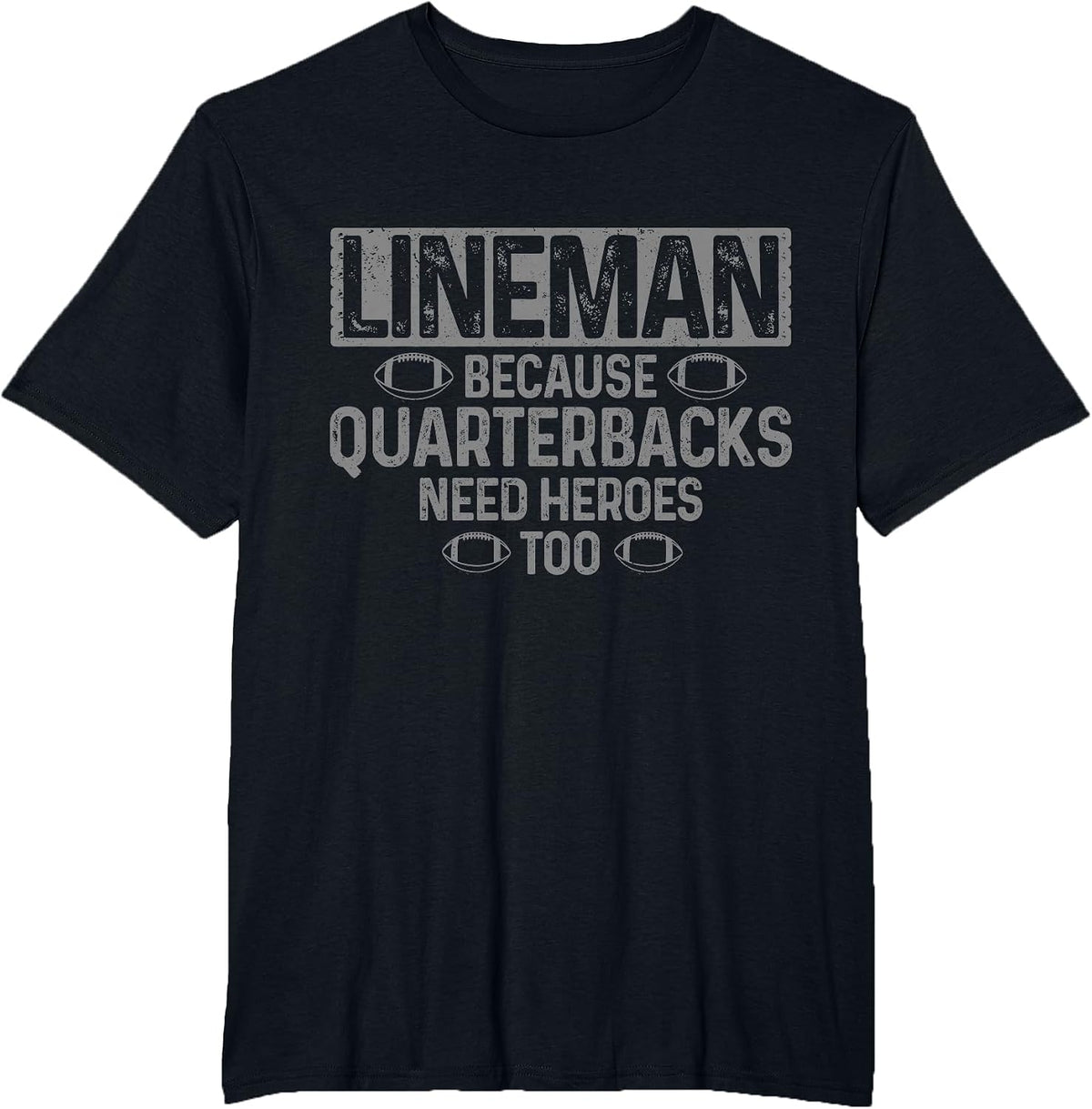 Lineman Because Quaterbacks Need Heroes Too Funny Football T-Shirt - Black