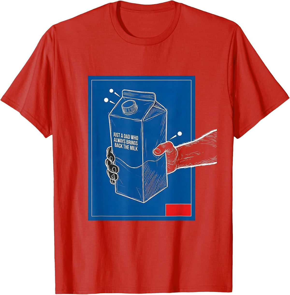 Men's Just A Dad Who Always Brings Back The Milk Funny T-Shirt - Red