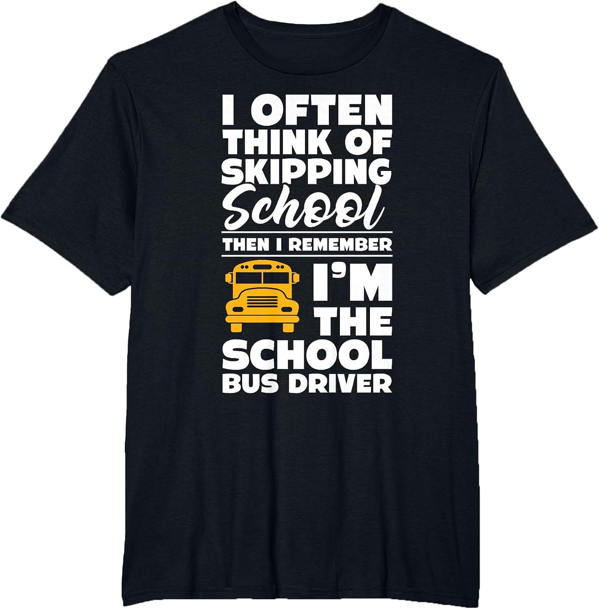 School Bus Driver Funny School Bus Driving Quote T-Shirt - Black