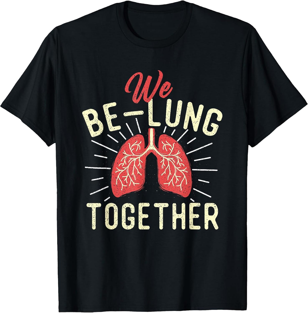 We Be-Lung Together - Respiratory Therapist Therapy Lungs RT T-Shirt - Black