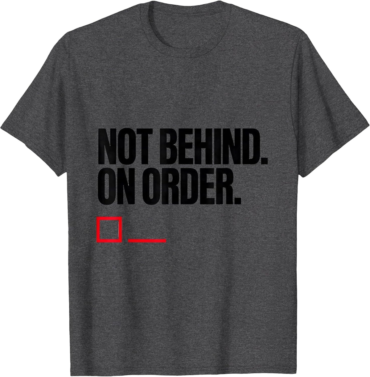 Not Behind On Order Funny Mechanic Auto Repair Technician T-Shirt - Dark Heather Grey