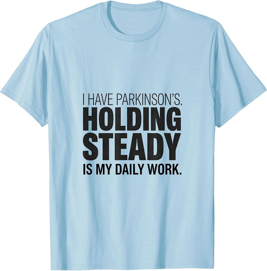 Men's I Have Parkinson's Holding Steady Is My Daily Work Warrior T-Shirt - Baby Blue