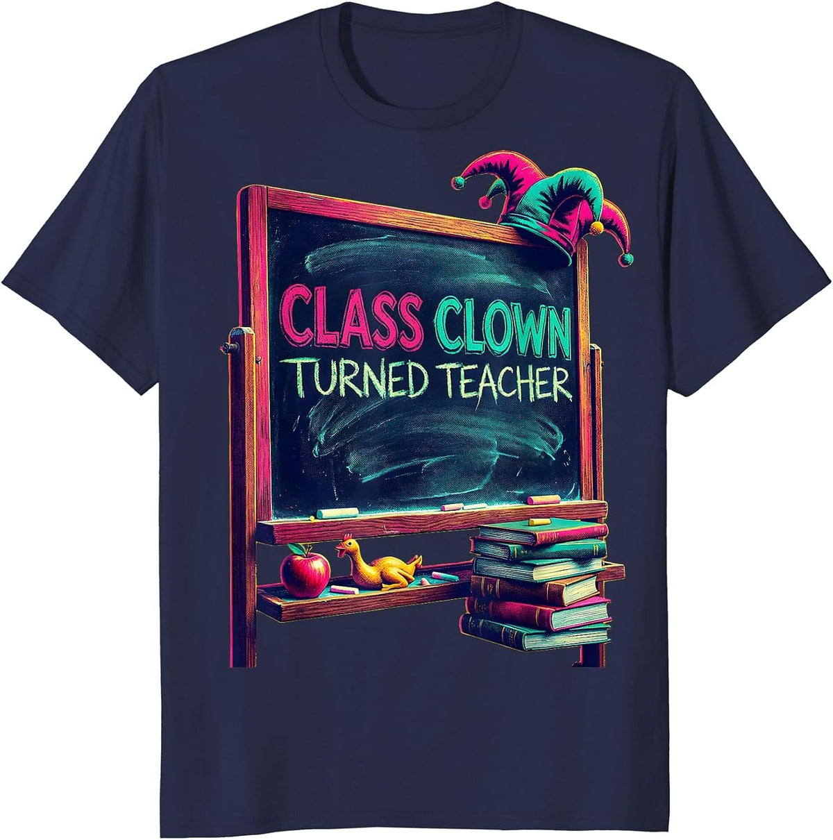 Class Clown Turned Teacher Funny Educator Design T-Shirt - Navy Blue