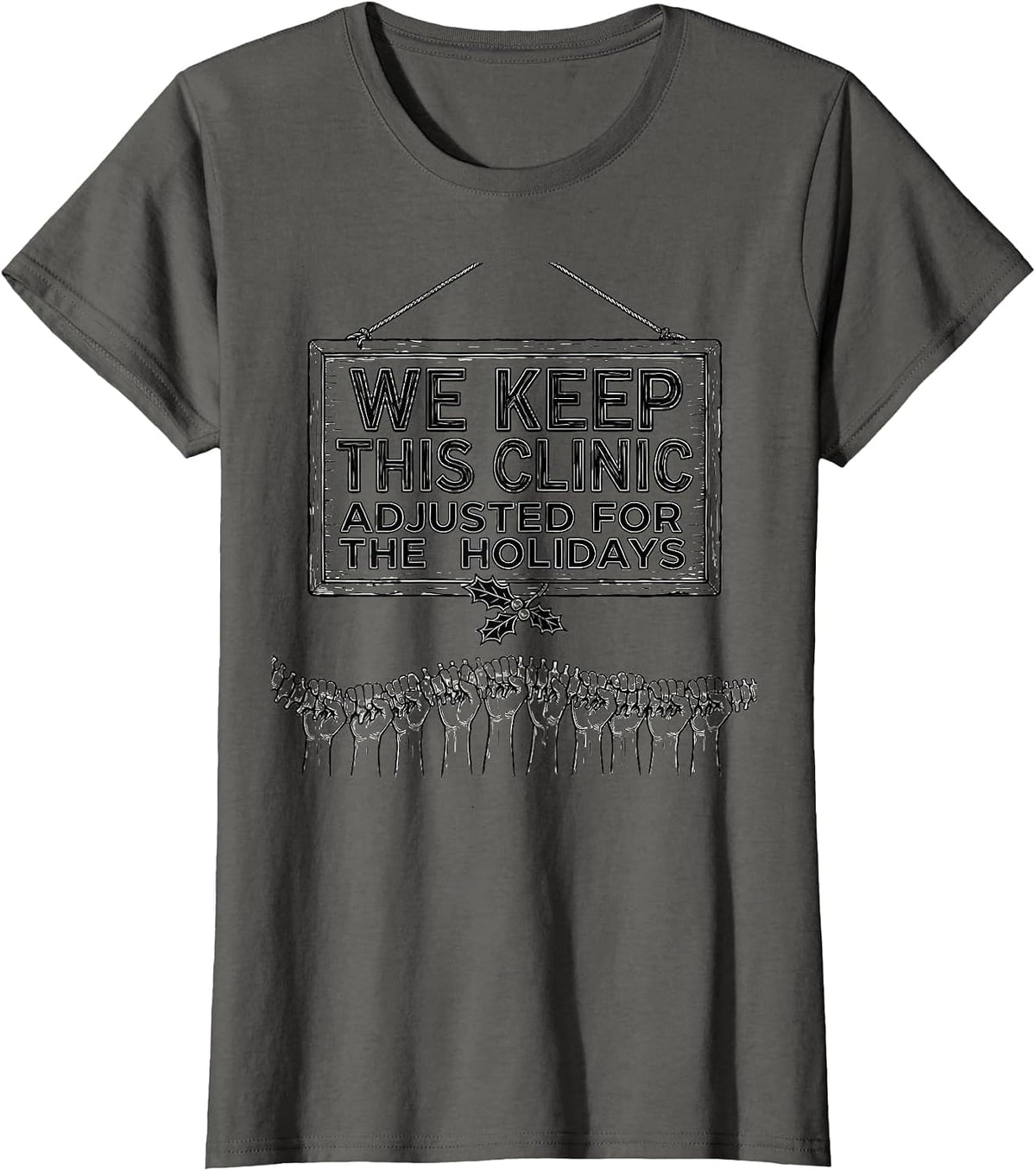 Women's We Keep This Clinic Adjusted for the Holidays Funny T-Shirt - Asphalt Grey