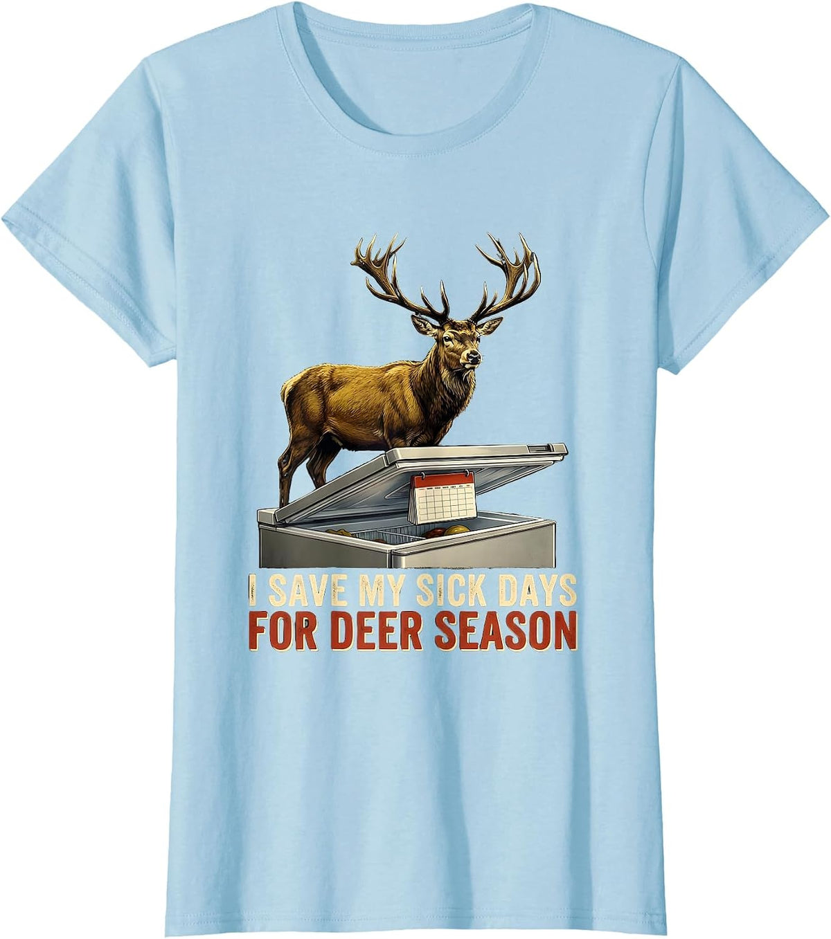 I Save My Sick Days For Deer Season Funny Hunter Dad Gift T-Shirt - Baby Blue