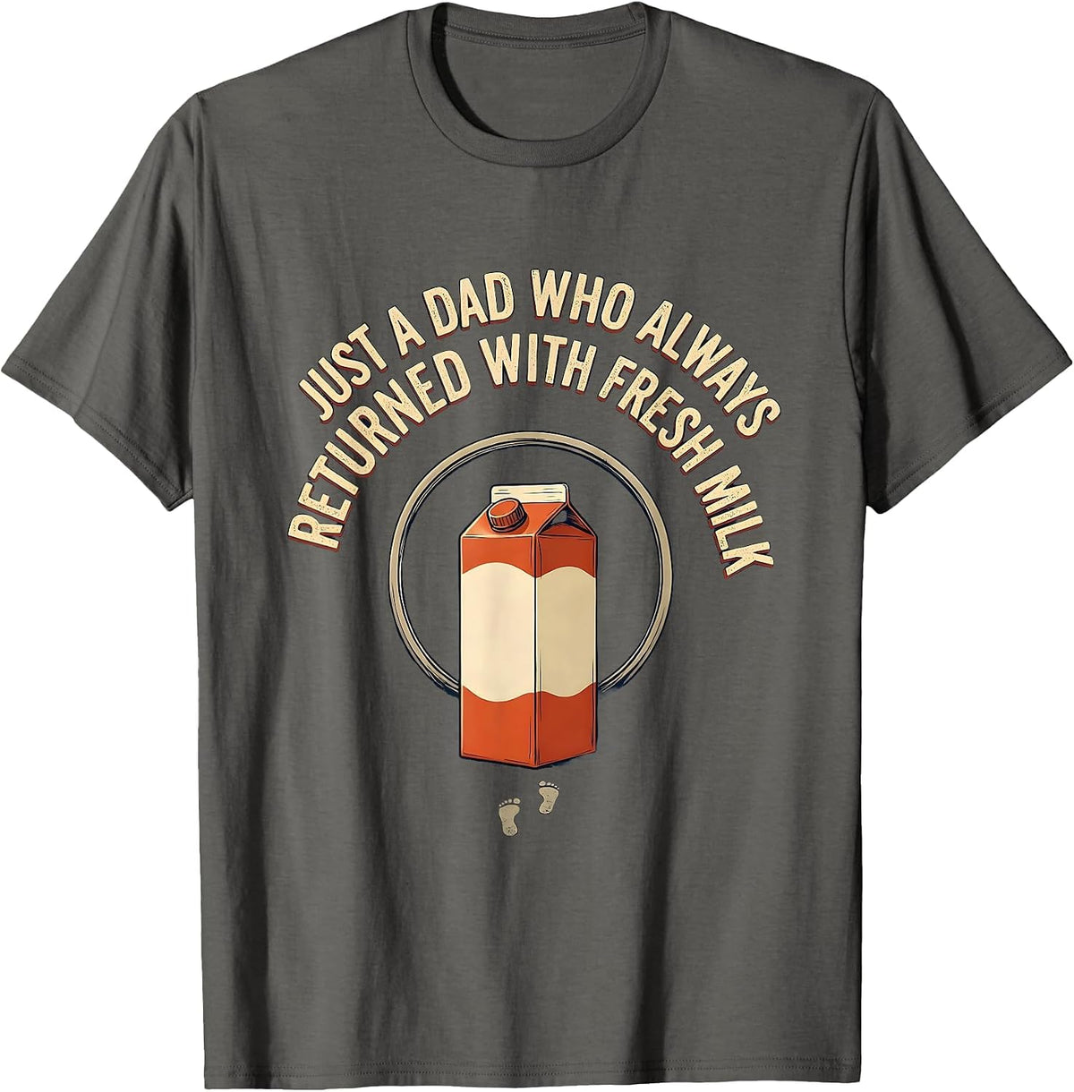 Men's Just A Dad Who Always Returned With Fresh Milk Funny T-Shirt - Asphalt Grey