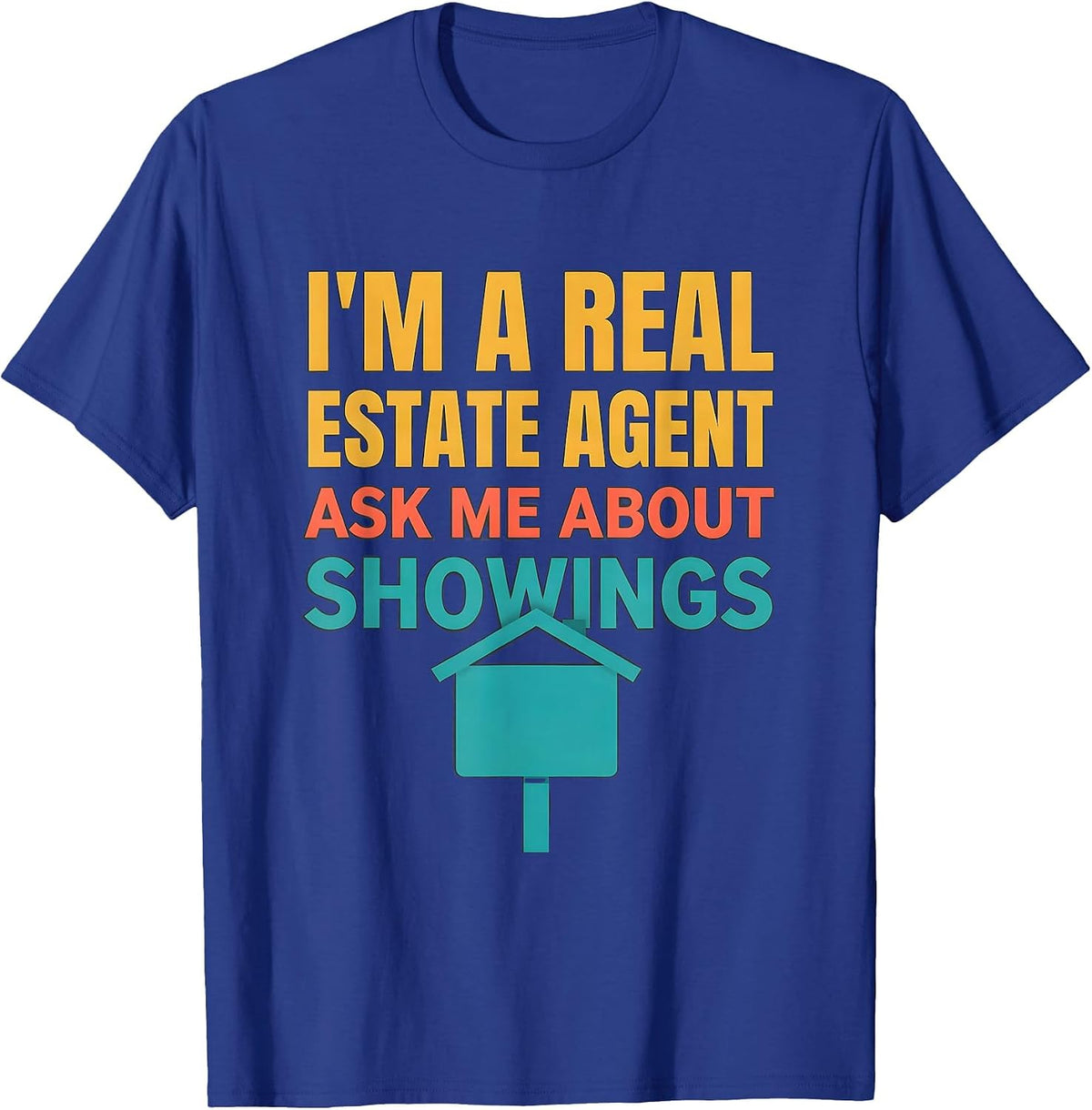 I'm A Real Estate Agent — Ask Me About Showings Realtor T-Shirt - Royal Blue