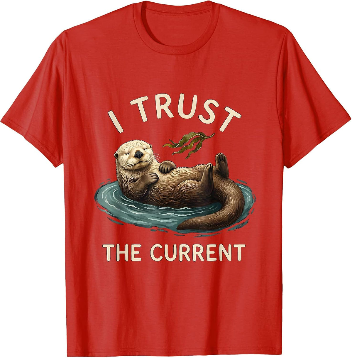 Men's I Trust The Current Storybook Sea Otter Humor Nature Lover T-Shirt - Red